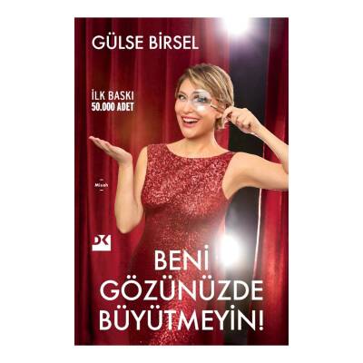 Beni Gözünüzde Büyütmeyin! - Gülse Birsel - Kitap